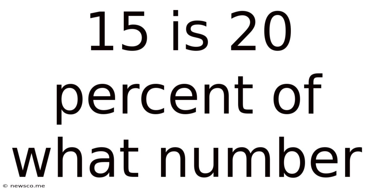 15 Is 20 Percent Of What Number