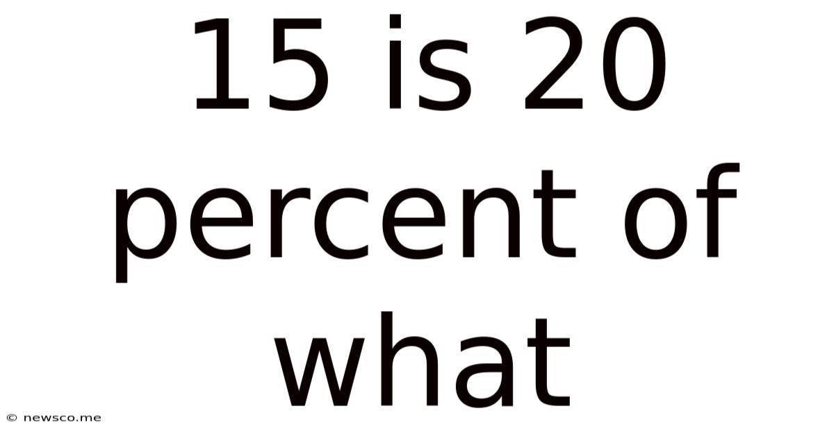 15 Is 20 Percent Of What