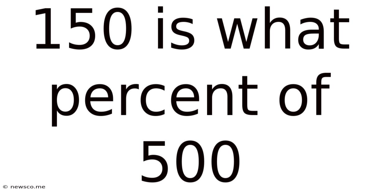 150 Is What Percent Of 500