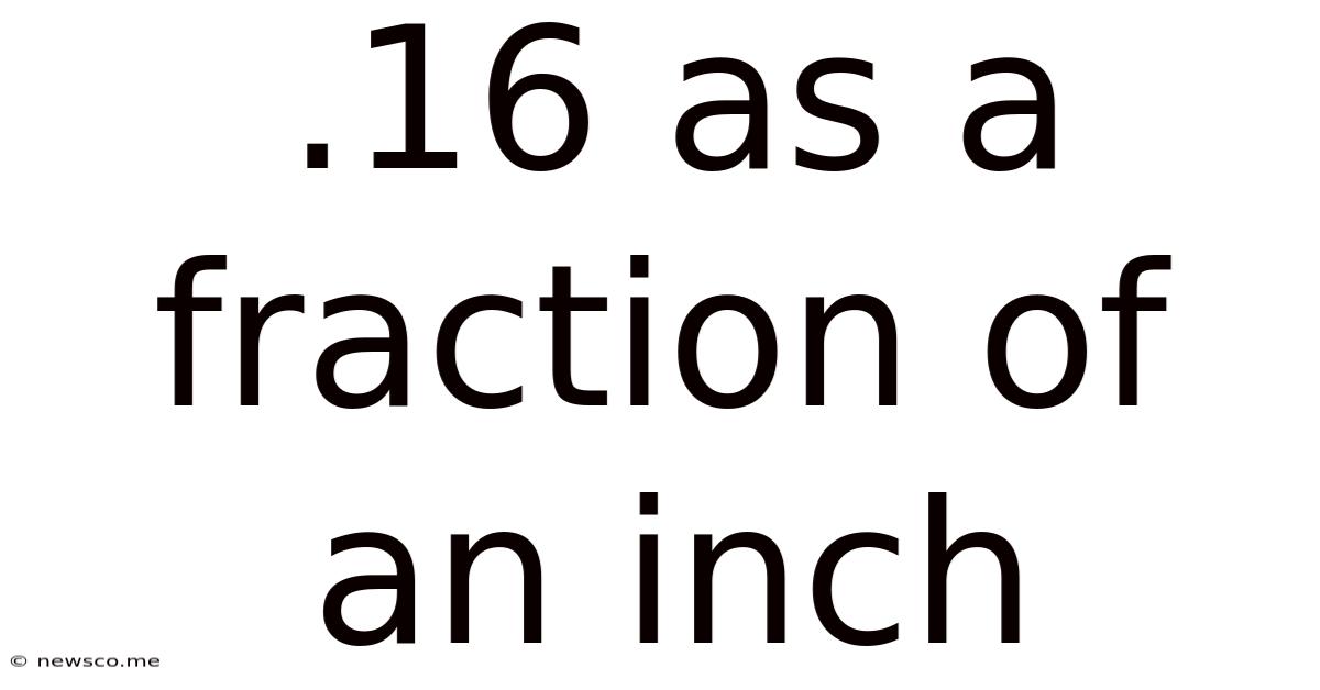 .16 As A Fraction Of An Inch