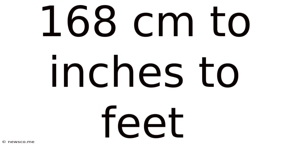 168 Cm To Inches To Feet