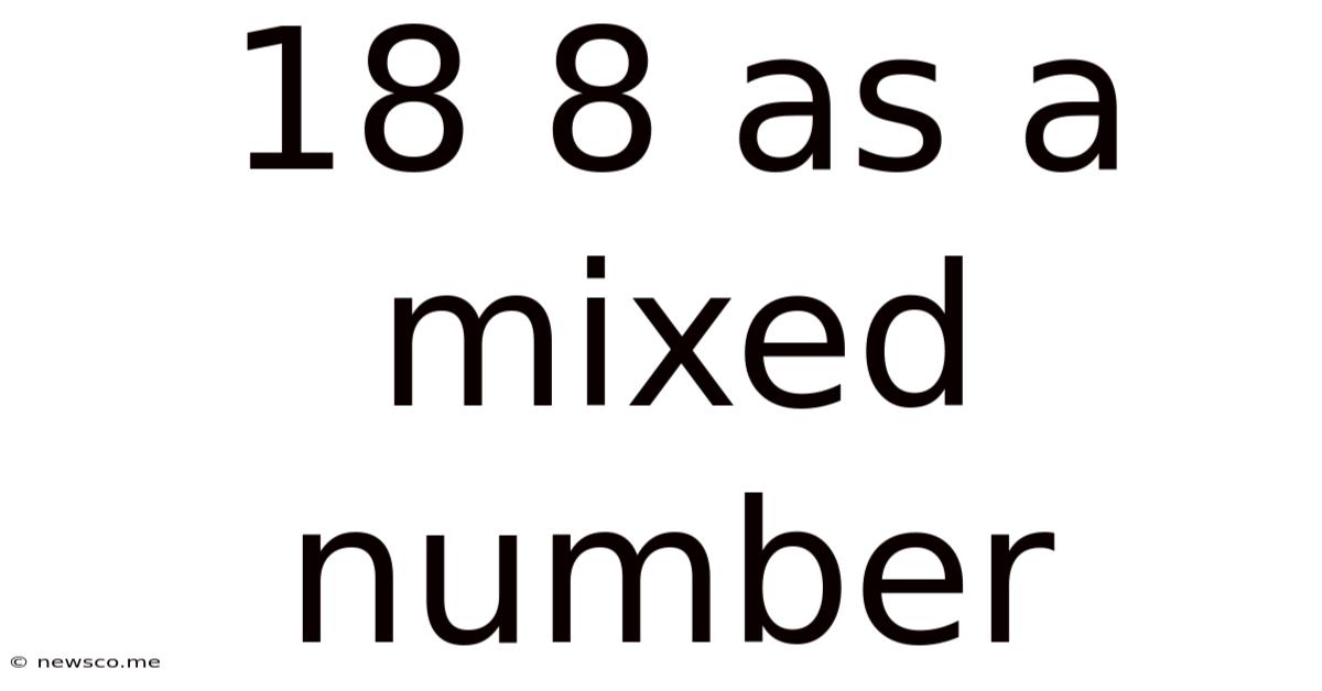 18 8 As A Mixed Number