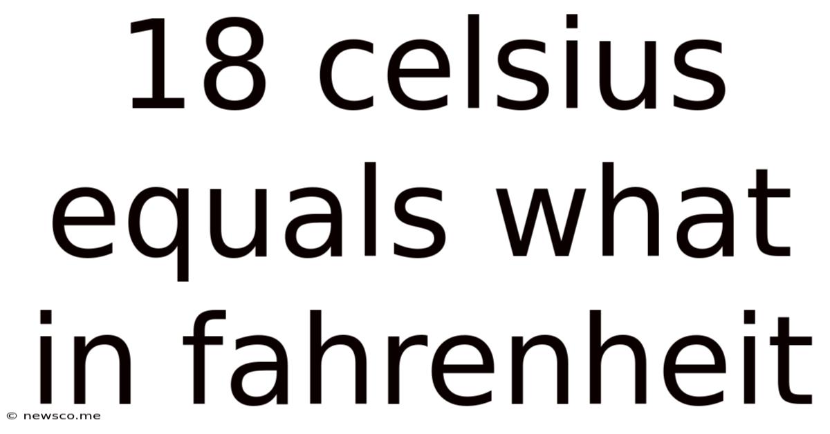 18 Celsius Equals What In Fahrenheit
