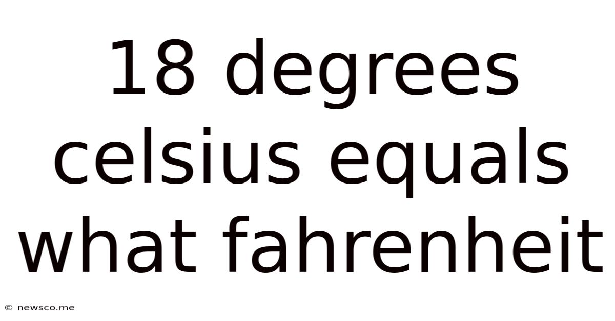18 Degrees Celsius Equals What Fahrenheit