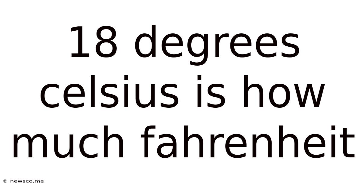 18 Degrees Celsius Is How Much Fahrenheit