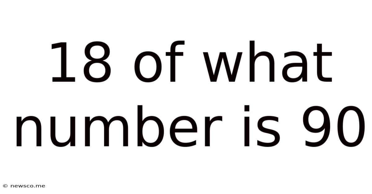 18 Of What Number Is 90