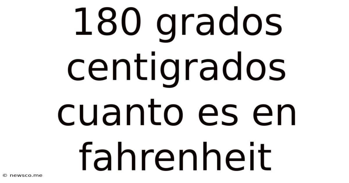 180 Grados Centigrados Cuanto Es En Fahrenheit