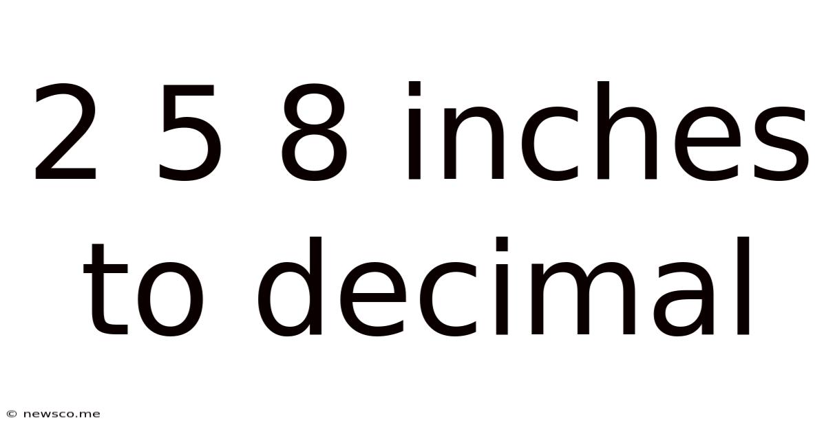 2 5 8 Inches To Decimal