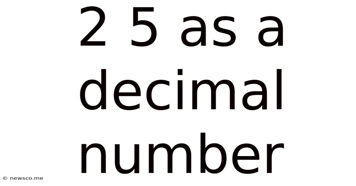 2 5 As A Decimal Number