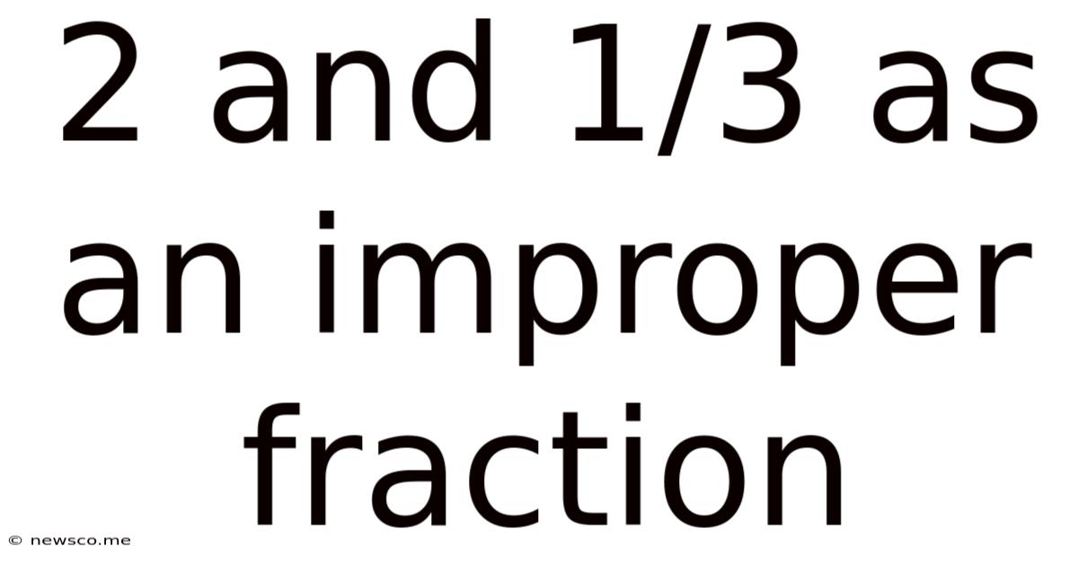 2 And 1/3 As An Improper Fraction