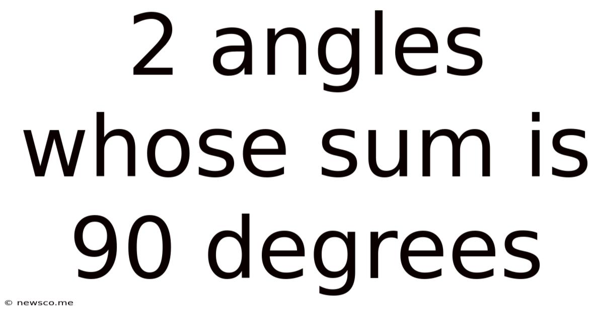 2 Angles Whose Sum Is 90 Degrees