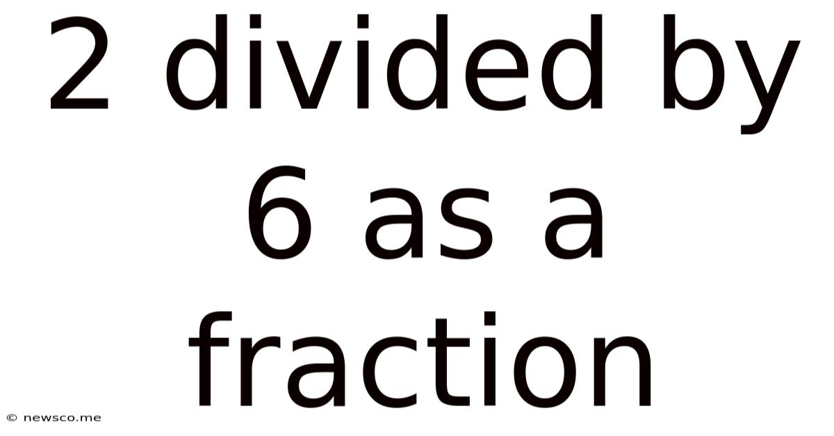 2 Divided By 6 As A Fraction