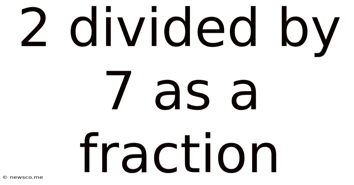 2 Divided By 7 As A Fraction
