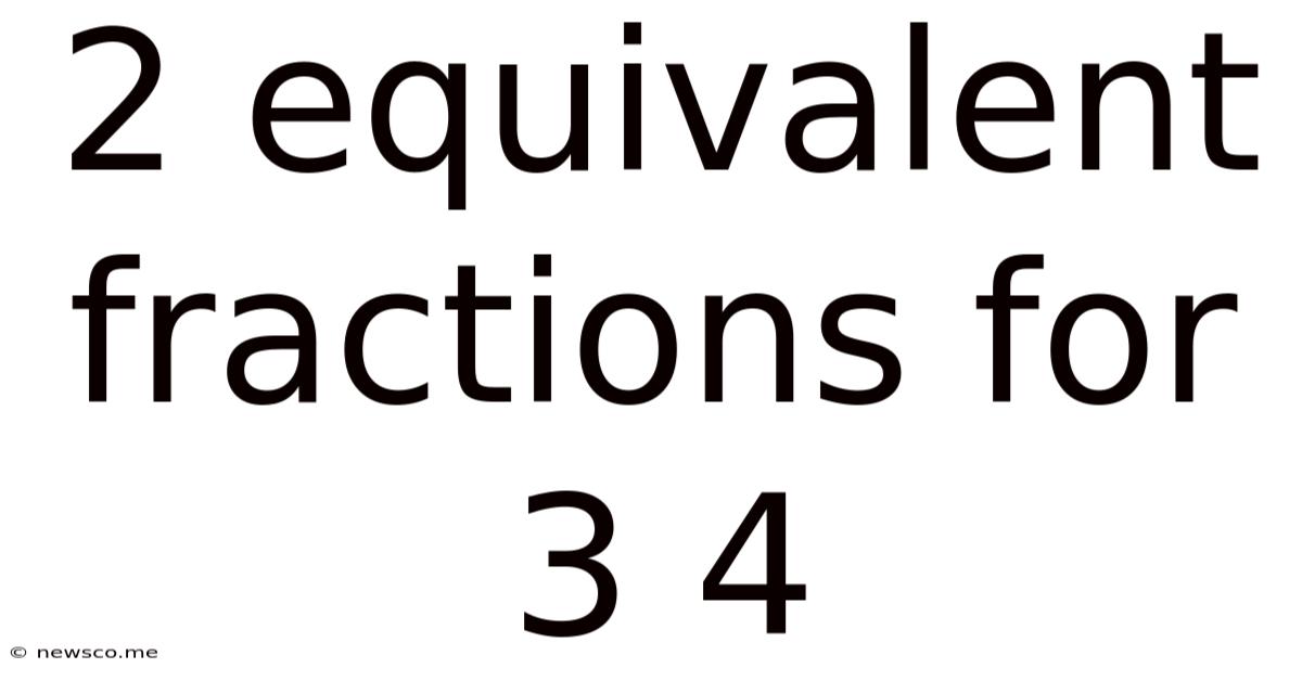 2 Equivalent Fractions For 3 4