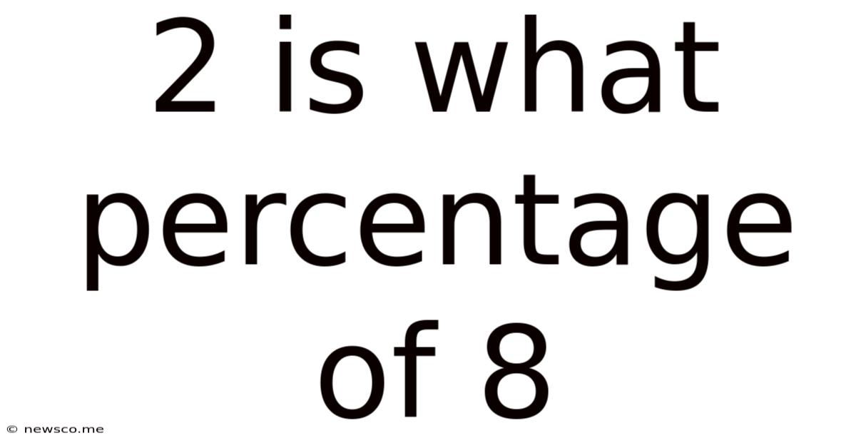 2 Is What Percentage Of 8