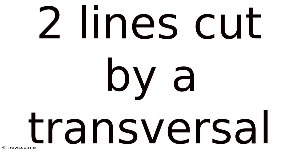 2 Lines Cut By A Transversal