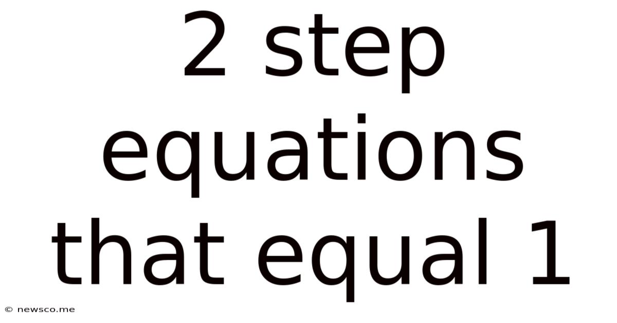 2 Step Equations That Equal 1