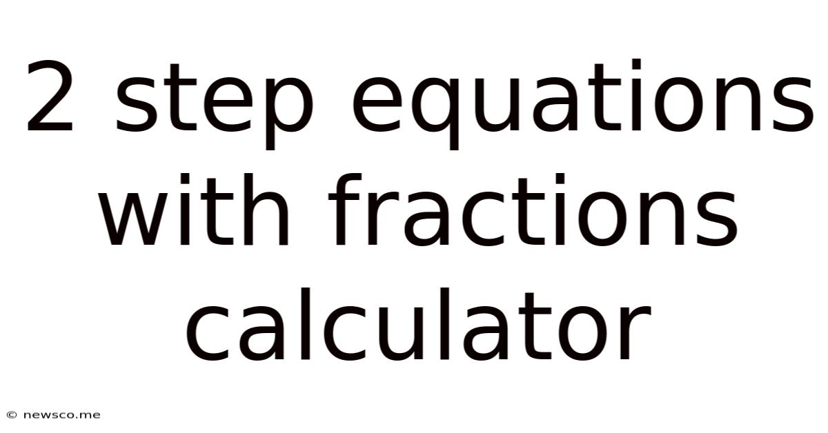 2 Step Equations With Fractions Calculator