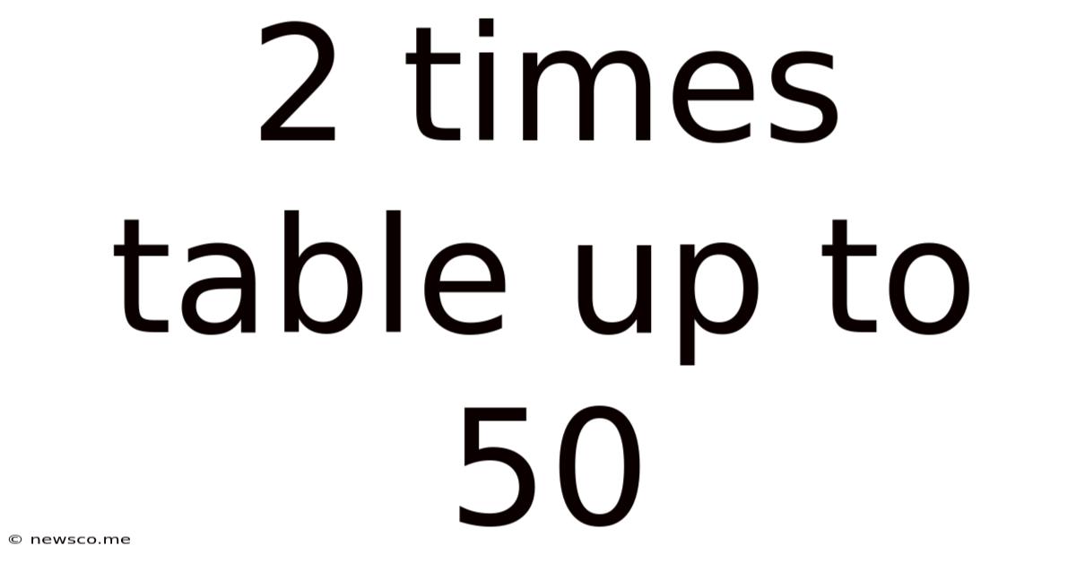 2 Times Table Up To 50