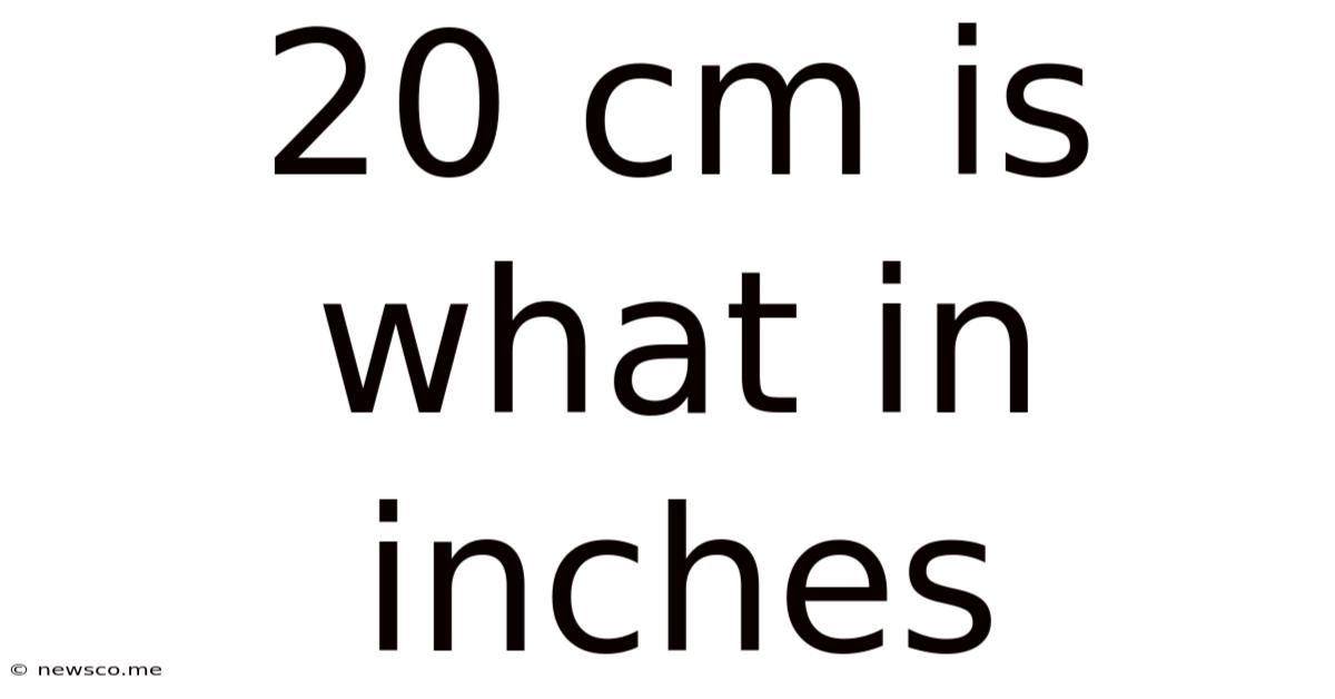 20 Cm Is What In Inches