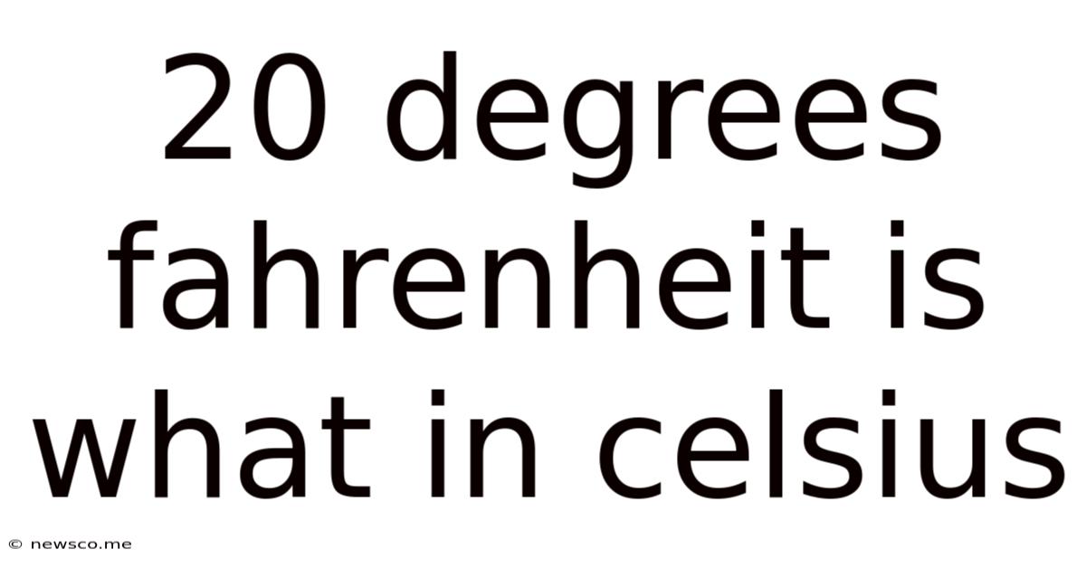 20 Degrees Fahrenheit Is What In Celsius
