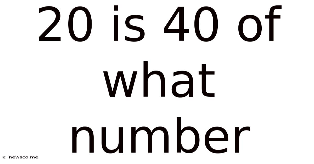 20 Is 40 Of What Number