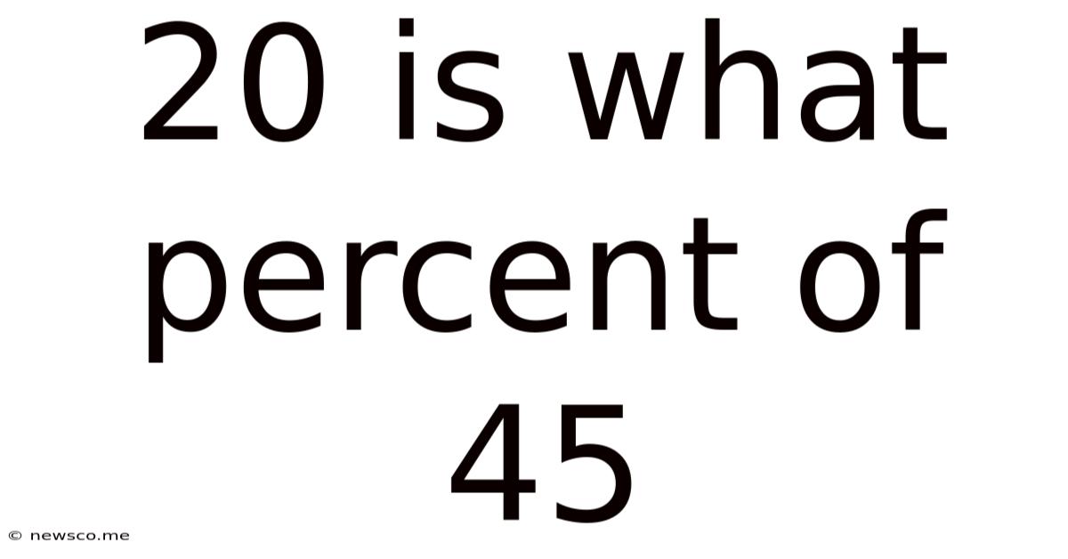 20 Is What Percent Of 45
