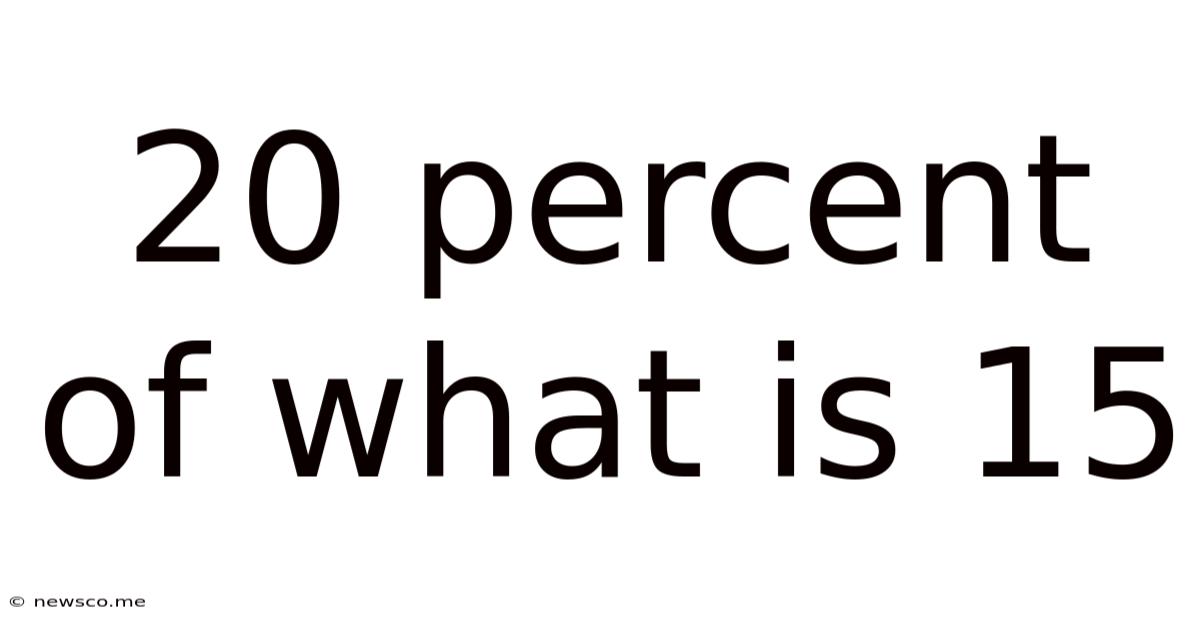 20 Percent Of What Is 15