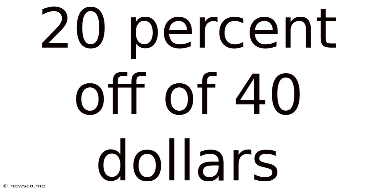 20 Percent Off Of 40 Dollars