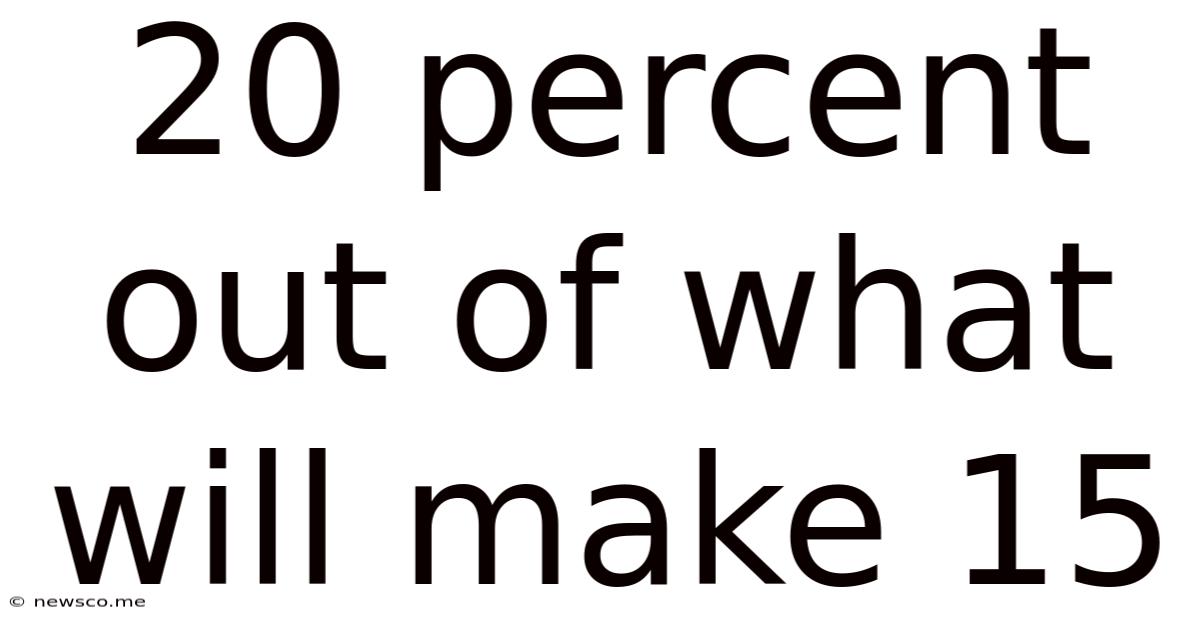 20 Percent Out Of What Will Make 15