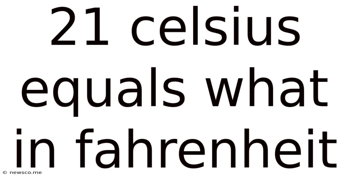 21 Celsius Equals What In Fahrenheit