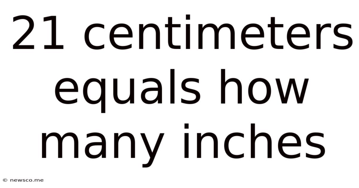 21 Centimeters Equals How Many Inches