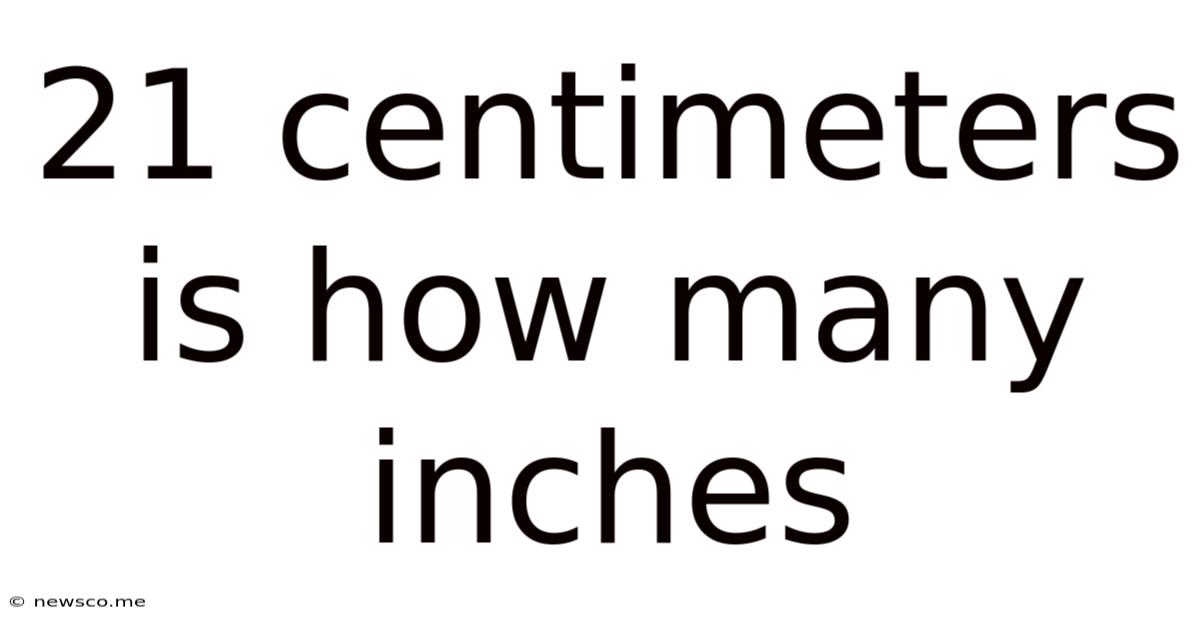 21 Centimeters Is How Many Inches