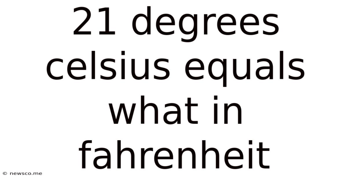 21 Degrees Celsius Equals What In Fahrenheit
