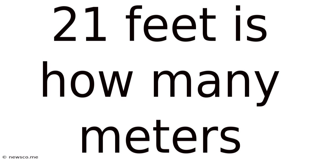 21 Feet Is How Many Meters