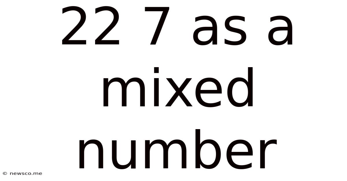 22 7 As A Mixed Number