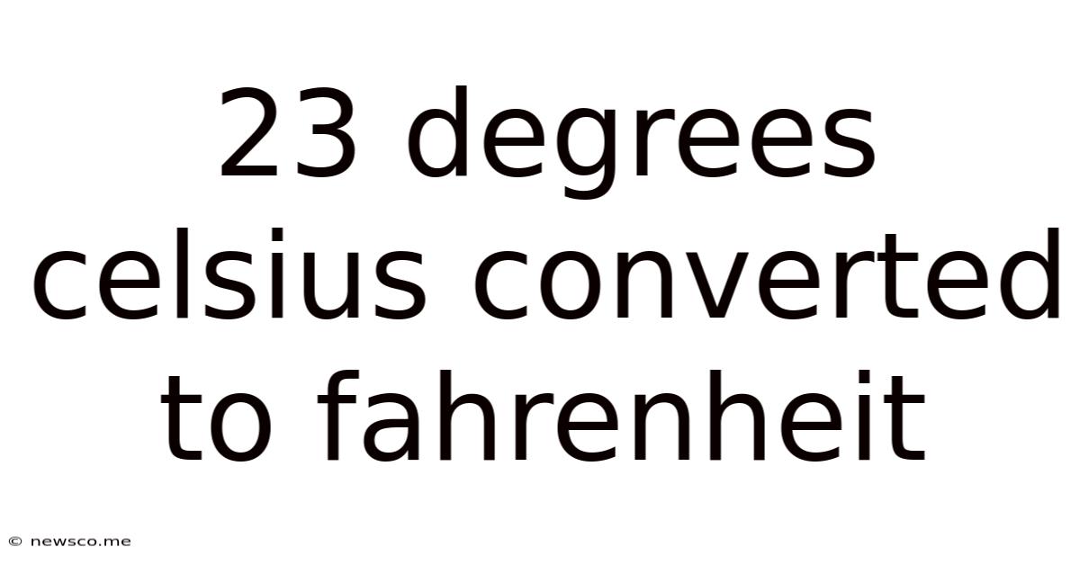 23 Degrees Celsius Converted To Fahrenheit