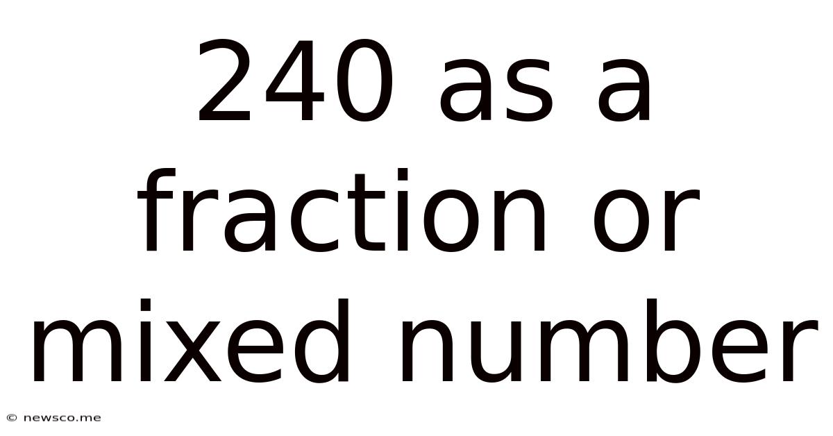 240 As A Fraction Or Mixed Number