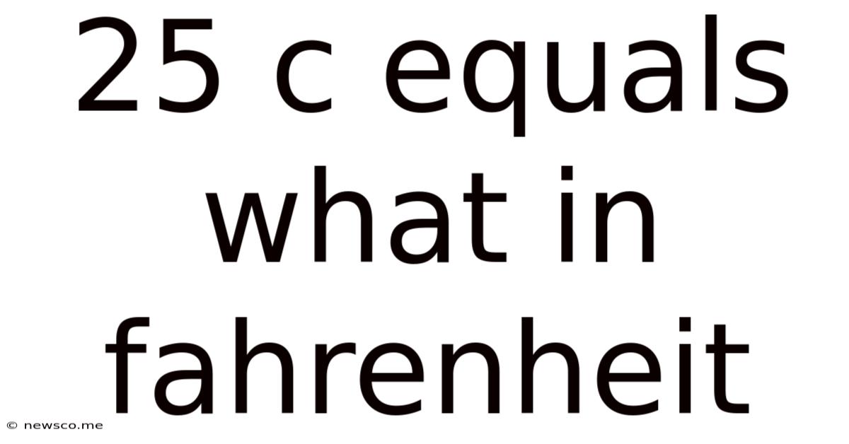 25 C Equals What In Fahrenheit