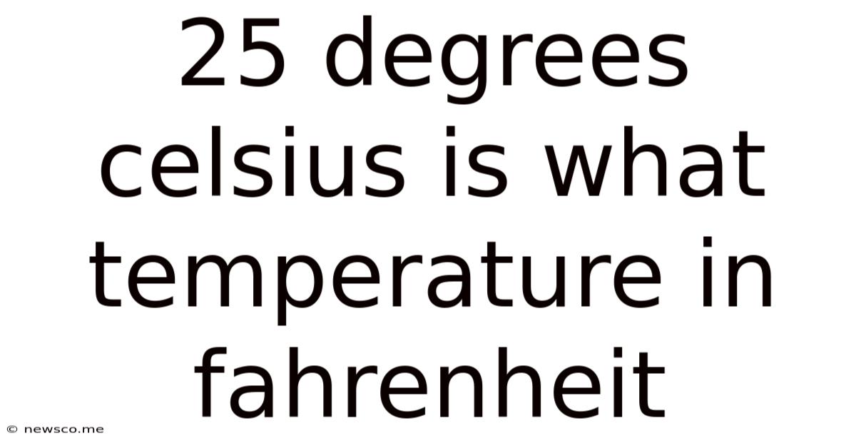25 Degrees Celsius Is What Temperature In Fahrenheit