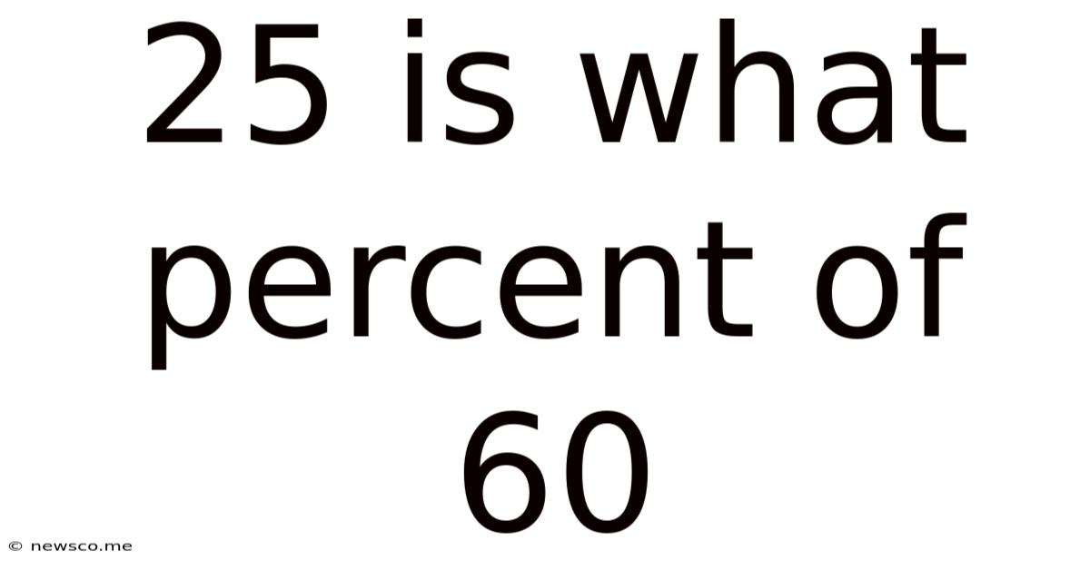 25 Is What Percent Of 60