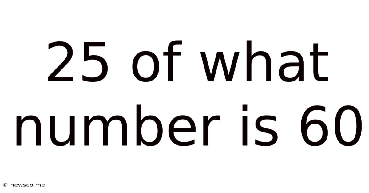 25 Of What Number Is 60