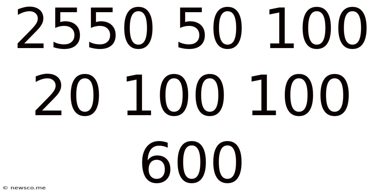 2550 50 100 20 100 100 600
