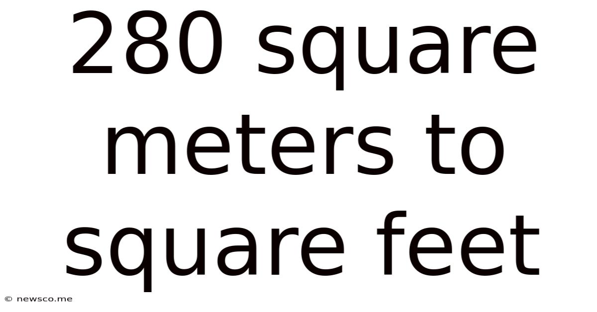 280 Square Meters To Square Feet