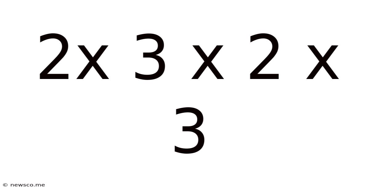 2x 3 X 2 X 3