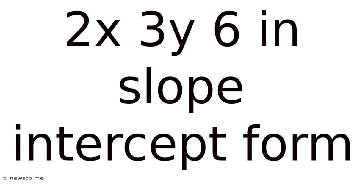 2x 3y 6 In Slope Intercept Form