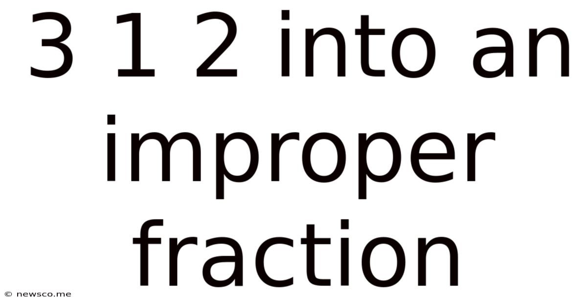 3 1 2 Into An Improper Fraction