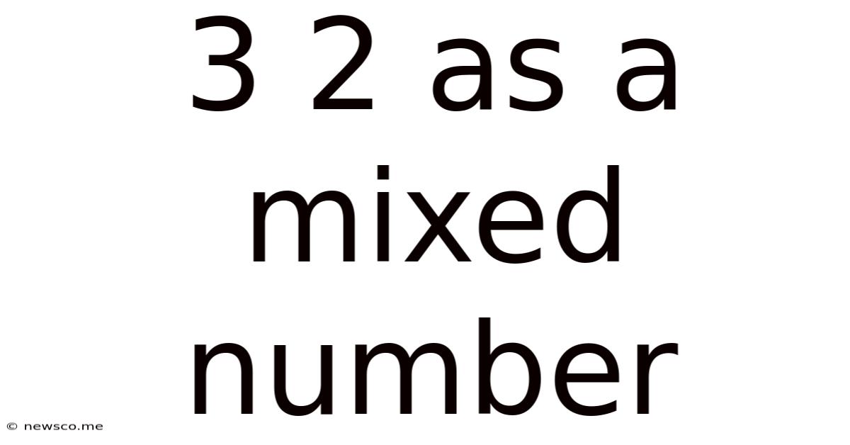 3 2 As A Mixed Number