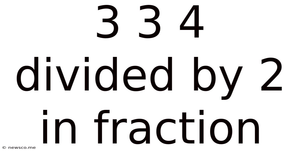 3 3 4 Divided By 2 In Fraction