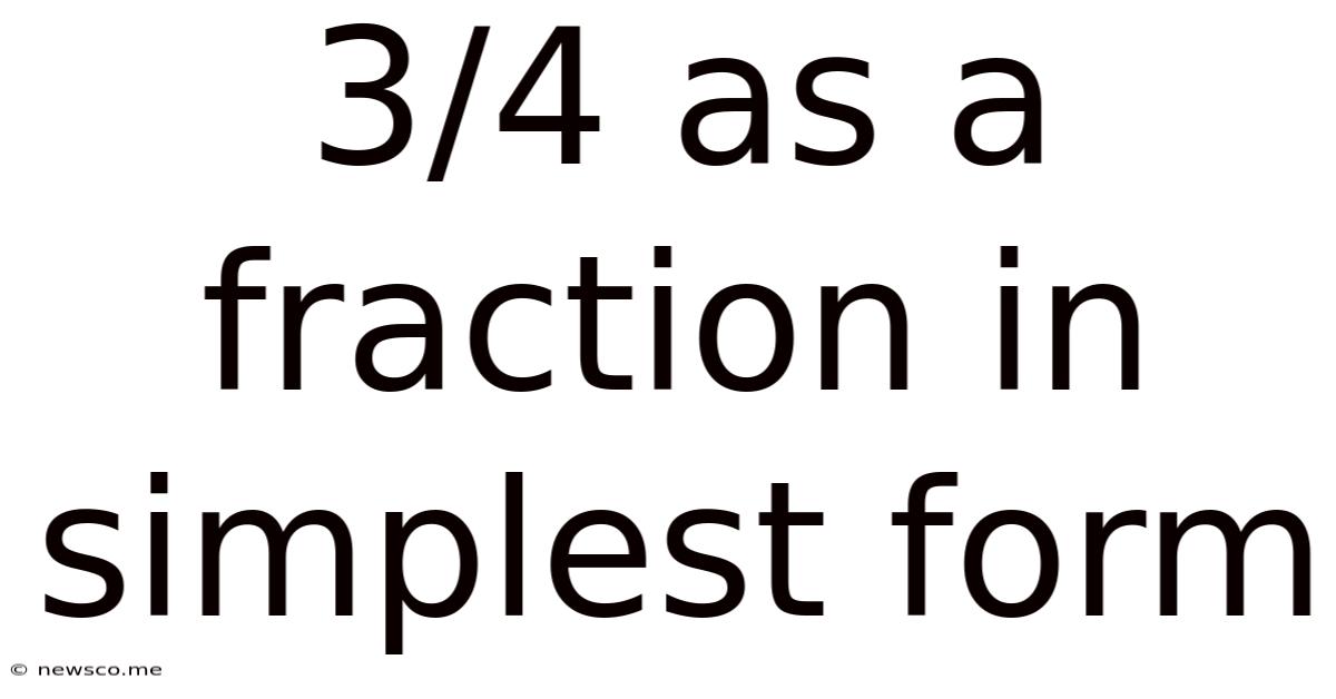 3/4 As A Fraction In Simplest Form